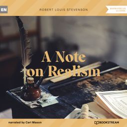 Das Buch “A Note on Realism (Unabridged) – Robert Louis Stevenson” online hören