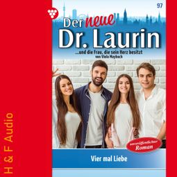 Das Buch “Vier mal Liebe - Der neue Dr. Laurin, Band 97 (ungekürzt) – Viola Maybach” online hören
