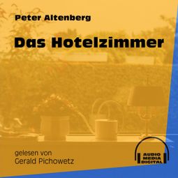 Das Buch «Das Hotelzimmer (Ungekürzt) – Peter Altenberg» online hören