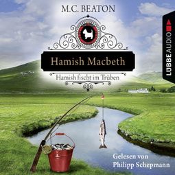 Das Buch “Hamish Macbeth fischt im Trüben - Schottland-Krimis 1 – M. C. Beaton” online hören
