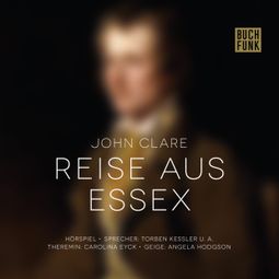Das Buch “Reise aus Essex – John Clare” online hören