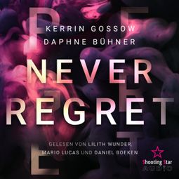 Das Buch “Never Regret - Never, Band 1 (ungekürzt) – Kerrin Gossow, D.K. Alphia, Daphne Bühner” online hören