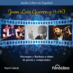 Das Buch “Juan Luis Guerra y 4-40 (abreviado) – Euri Cabral” online hören