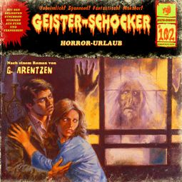Das Buch “Geister-Schocker, Folge 102: Horror-Urlaub – G. Arentzen” online hören