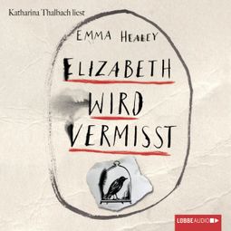 Das Buch “Elizabeth wird vermisst – Emma Healey” online hören