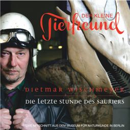 Das Buch “Die letze Stunde des Sauriers – Dietmar Wischmeyer, Der kleine Tierfreund” online hören