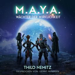 Das Buch “Wächter der Wirklichkeit - M.A.Y.A., Band 2 (ungekürzt) – Thilo Nemitz” online hören