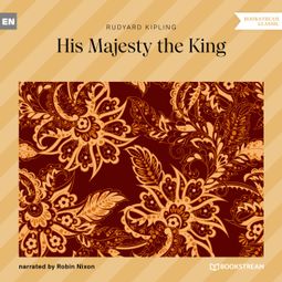 Das Buch “His Majesty the King (Unabridged) – Rudyard Kipling” online hören