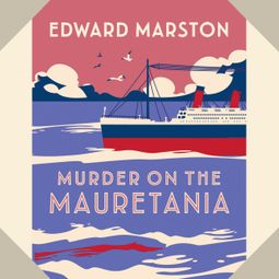 Das Buch “Murder on the Mauretania - The Ocean Liner Mysteries - A captivating Edwardian mystery, book 2 – Edward Marston” online hören