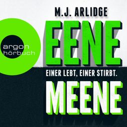 Das Buch “Eene Meene - Einer lebt, einer stirbt – M. J. Arlidge” online hören