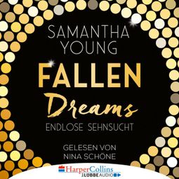 Das Buch “Fallen Dreams - Endlose Sehnsucht (Ungekürzt) – Samantha Young” online hören