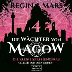 Das Buch “Die kleine Spreejungfrau - Die Wächter von Magow, Band 4 (ungekürzt) – Regina Mars” online hören