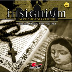 Das Buch “Insignium - Im Zeichen des Kreuzes, Folge 4: Die Madonna von Fátima – Ascan von Bargen” online hören