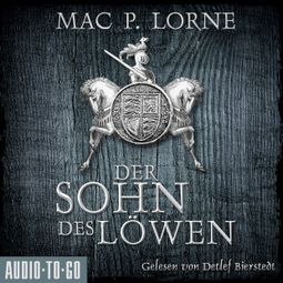 Das Buch “Der Sohn des Löwen - Die Robin-Hood-Reihe, Band 5 (ungekürzt) – Mac P. Lorne” online hören