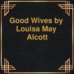 Das Buch “Good wives (Unabridged) – Louisa May Alcott” online hören