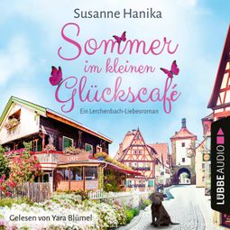 Das Buch “Sommer im kleinen Glückscafé - Ein Lerchenbach-Liebesroman (Ungekürzt) – Susanne Hanika” online hören