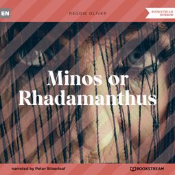 Das Buch “Minos or Rhadamanthus (Unabridged) – Reggie Oliver” online hören