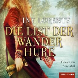 Das Buch “Die List der Wanderhure – Iny Lorentz” online hören