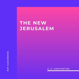 Das Buch “The New Jerusalem (Unabridged) – G. K. Chesterton” online hören