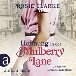 Das Buch «Hoffnung in der Mulberry Lane - Die große Mulberry Lane Saga, Band 5 (Ungekürzt) – Rosie Clarke» online hören