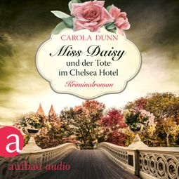 Das Buch “Miss Daisy und der Tote im Chelsea Hotel - Miss Daisy ermittelt, Band 10 (Ungekürzt) – Carola Dunn” online hören