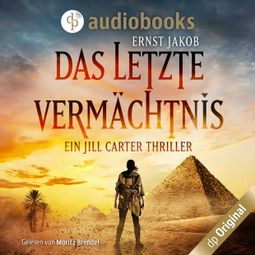 Das Buch «Das letzte Vermächtnis - Ein Jill Carter Thriller (Ungekürzt) – Ernst Jakob» online hören