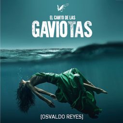 Das Buch “El canto de las gaviotas – Osvaldo Reyes” online hören