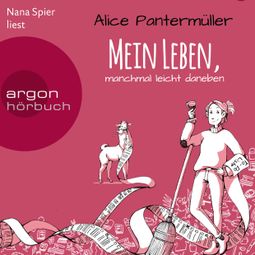 Das Buch “Mein Leben, manchmal leicht daneben (Gekürzte Lesung) – Alice Pantermüller” online hören