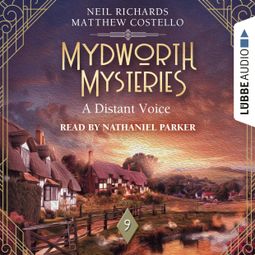 Das Buch «A Distant Voice - Mydworth Mysteries - A Cosy Historical Mystery Series, Episode 9 (Unabridged) – Matthew Costello, Neil Richards» online hören