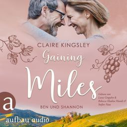 Das Buch “Gaining Miles - Die Miles Family Saga - Ben und Shannon, Band 5 (Ungekürzt) – Claire Kingsley” online hören