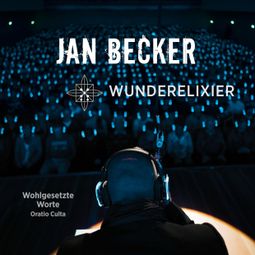 Das Buch “Wunderelixier - Wohlgesetzte Worte - Oratio Culta (ungekürzt) – Jan Becker” online hören