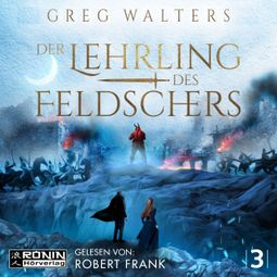 Das Buch “Der Lehrling des Feldschers - Die Feldscher Chroniken, Band 3 (ungekürzt) – Greg Walters” online hören