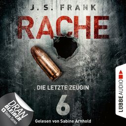 Das Buch “Die letzte Zeugin - RACHE, Folge 6 (Ungekürzt) – J. S. Frank” online hören