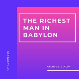 Das Buch “The Richest Man in Babylon (Unabridged) – George S. Clason” online hören