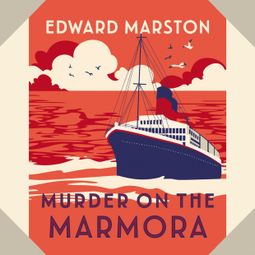 Das Buch “Murder on the Marmora - The Ocean Liner Mysteries - A gripping Edwardian whodunnit, Book 5 (Unabridged) – Edward Marston” online hören