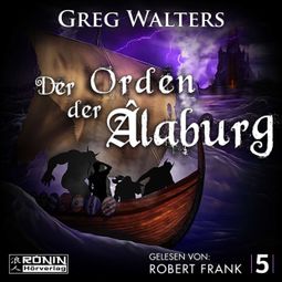 Das Buch “Der Orden der Âlaburg - Die Farbseher Saga, Band 5 (ungekürzt) – Greg Walters” online hören