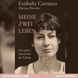 Das Buch “Meine zwei Leben - Die wahre Geschichte der Eislady (Ungekürzt) – Estibaliz Carranza, Martina Prewein” online hören