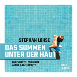 Das Buch “Das Summen unter der Haut (Ungekürzt) – Stephan Lohse” online hören