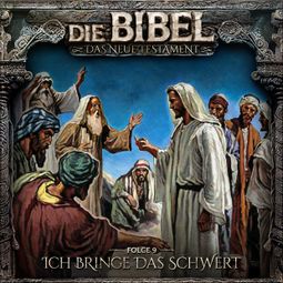 Das Buch “Die Bibel, Neues Testament, Folge 9: Ich bringe das Schwert – Aikaterini Maria Schlösser” online hören