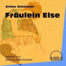 Das Buch «Fräulein Else (Ungekürzt) – Arthur Schnitzler» online hören