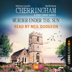 Das Buch “Murder under the Sun - Cherringham - A Cosy Crime Series, Episode 36 (Unabridged) – Matthew Costello, Neil Richards” online hören