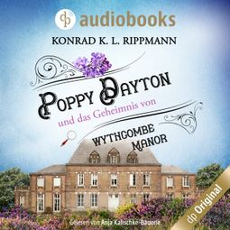 Das Buch “Poppy Dayton und das Geheimnis von Wythcombe Manor - Ein Cornwall-Krimi - Poppy Dayton ermittelt-Reihe, Band 1 (Ungekürzt) – Konrad K. L. Rippmann” online hören