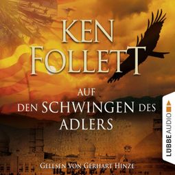 Das Buch «Auf den Schwingen des Adlers (Gekürzt) – Ken Follett» online hören