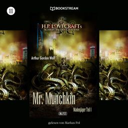 Das Buch “Mr. Munchkin - H. P. Lovecrafts Schriften des Grauens, Folge 11 (Ungekürzt) – H. P. Lovecraft, Arthur Gordon Wolf” online hören