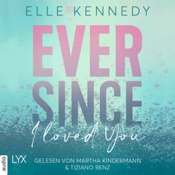 Das Buch “Ever Since I Loved You - Avalon Bay, Teil 1 (Ungekürzt) – Elle Kennedy” online hören