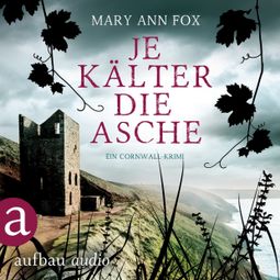 Das Buch “Je kälter die Asche - Mags Blake - Ein Cornwall-Krimi, Band 3 (Ungekürzt) – Mary Ann Fox” online hören