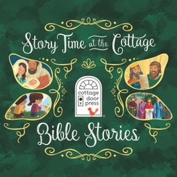Das Buch “Story Time at the Cottage: Bible Stories - Story Time at the Cottage (Unabridged) – Ltd. Cottage Door Press” online hören