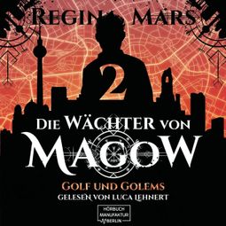 Das Buch «Golf und Golems - Wächter von Magow, Band 2 (ungekürzt) – Regina Mars» online hören