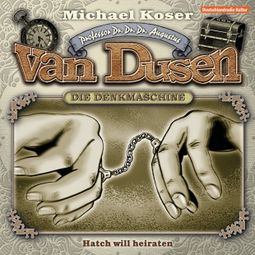 Das Buch “Professor van Dusen, Folge 20: Hatch will heiraten – Michael Koser” online hören