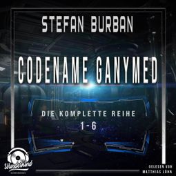 Das Buch “Die komplette Reihe 1-6 - Codename Ganymed - Das gefallene Imperium (Ungekürzt) – Stefan Burban” online hören